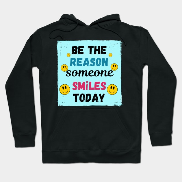 Be the Reason Someone Smiles Today! Hoodie by Randall McNeely